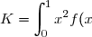 \displaystyle K=\int_0^1x^2f(x)\text{d}x